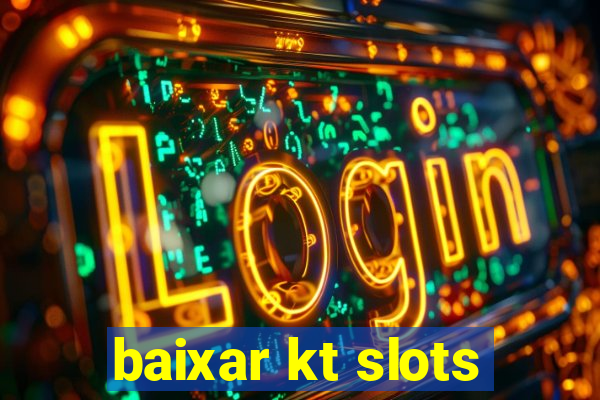 baixar kt slots